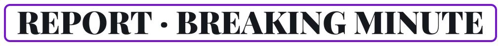Report · Breaking Minute